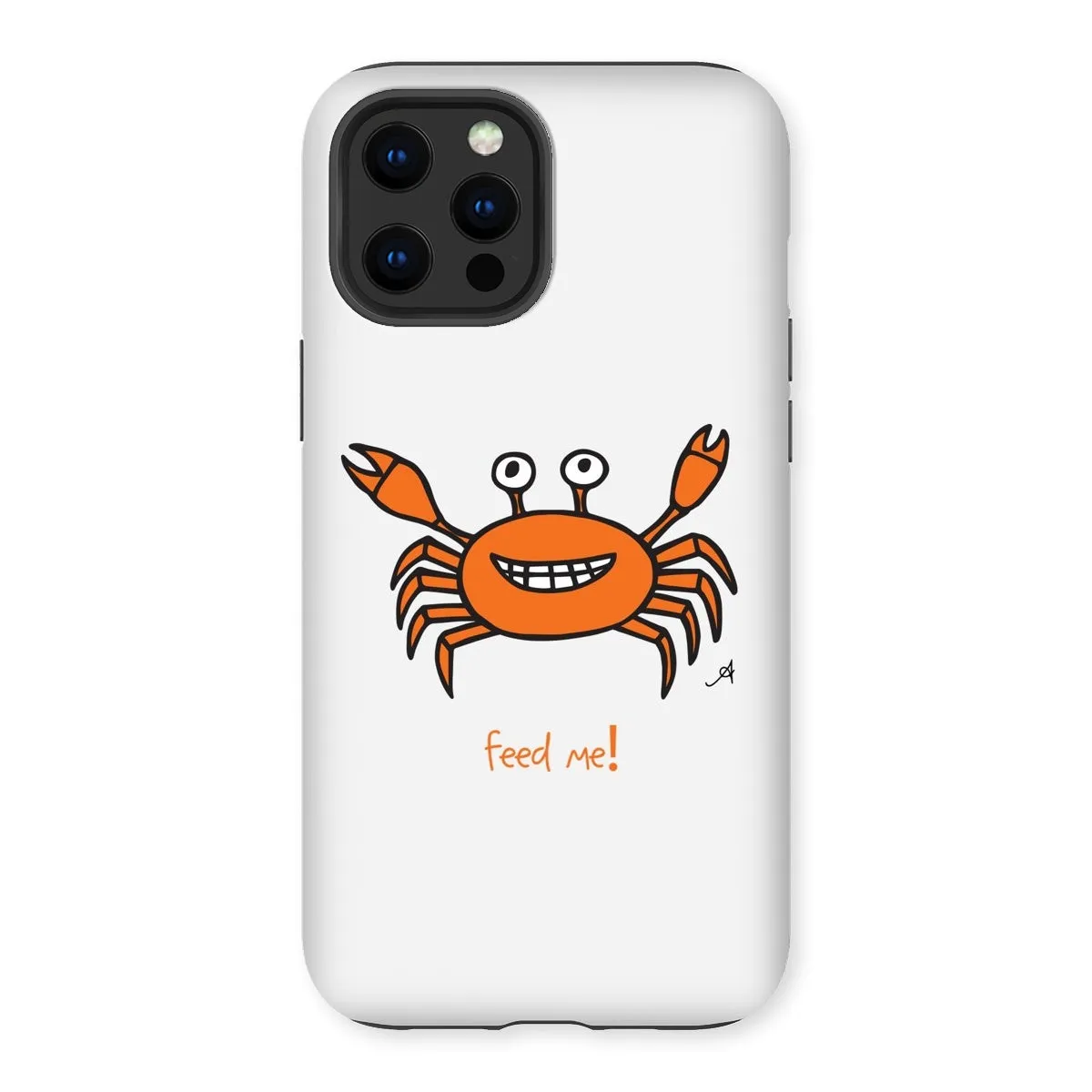 Mr Crabby Feed Me! Amanya Design Tough Phone Case